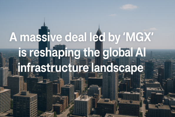 A massive deal led by ‘MGX’ is reshaping the global AI infrastructure landscape.